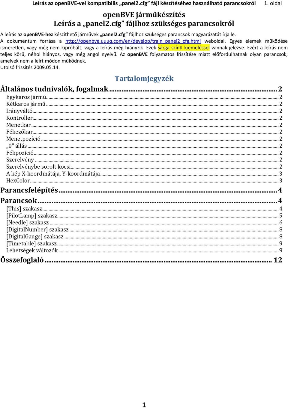 com/en/develop/train_panel2_cfg.html weboldal. Egyes elemek működése ismeretlen, vagy még nem kipróbált, vagy a leírás még hiányzik. Ezek sárga színű kiemeléssel vannak jelezve.