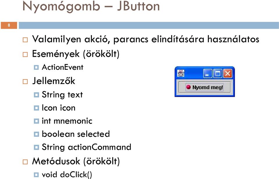 ActionEvent Jellemzők String text Icon icon int