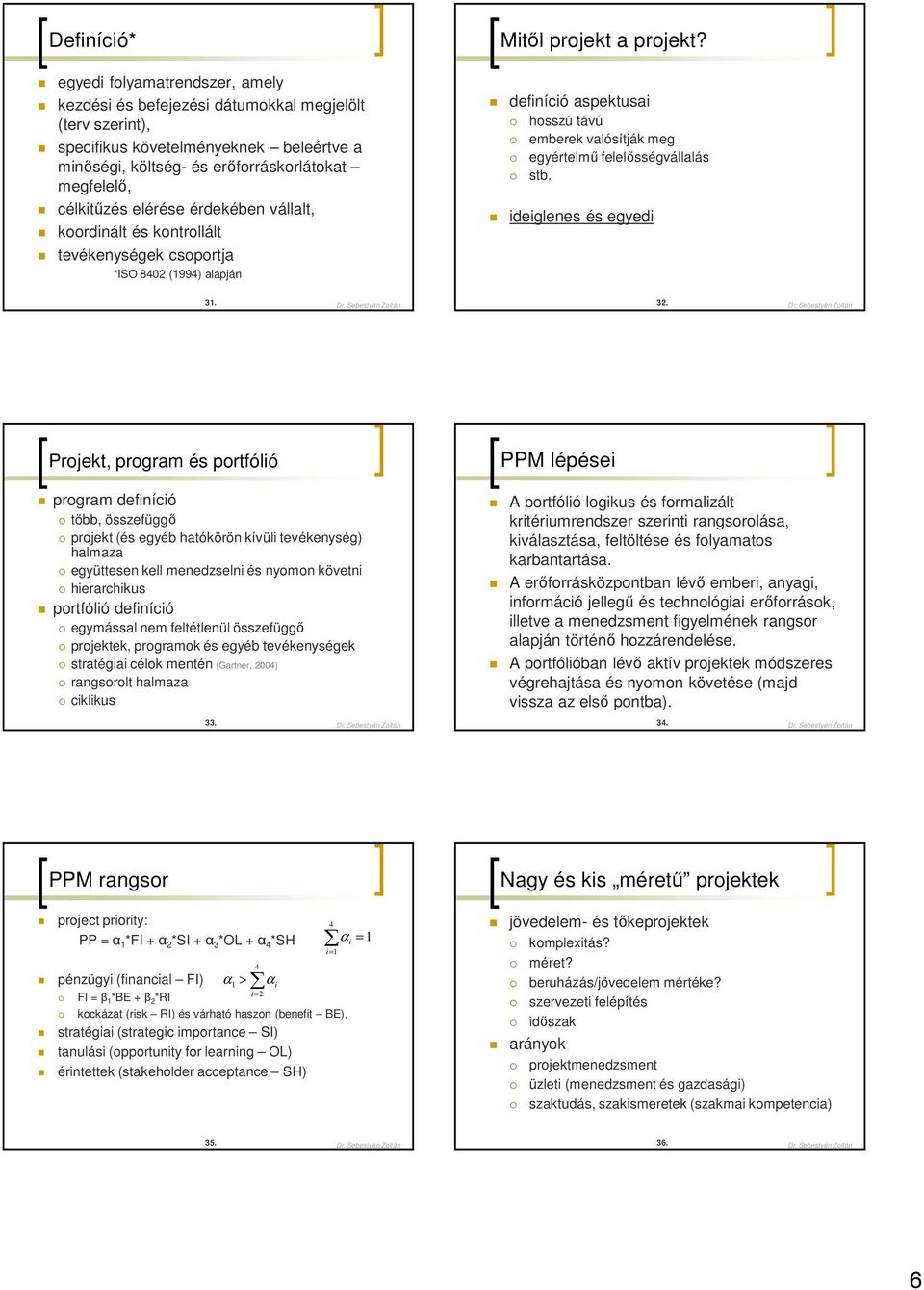 definíció aspektusai hosszú távú emberek valósítják meg egyértelmű felelősségvállalás stb. ideiglenes és egyedi 31. Dr.