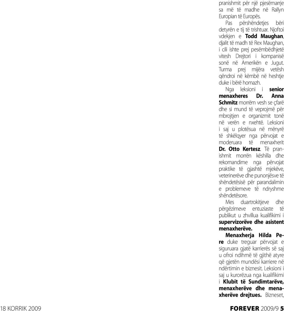 Turma prej mijëra vetësh qëndroi në këmbë në heshtje duke i bërë homazh. Nga leksioni i senior menaxheres Dr.
