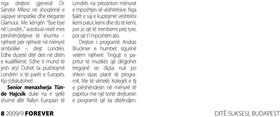 Duhet ta pushtojmë Londrën si të parët e Europës. Kjo s diskutohet!