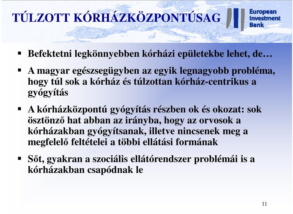 ok és okozat: sok ösztönző hat abban az irányba, hogy az orvosok a kórházakban gyógyítsanak, illetve nincsenek meg a