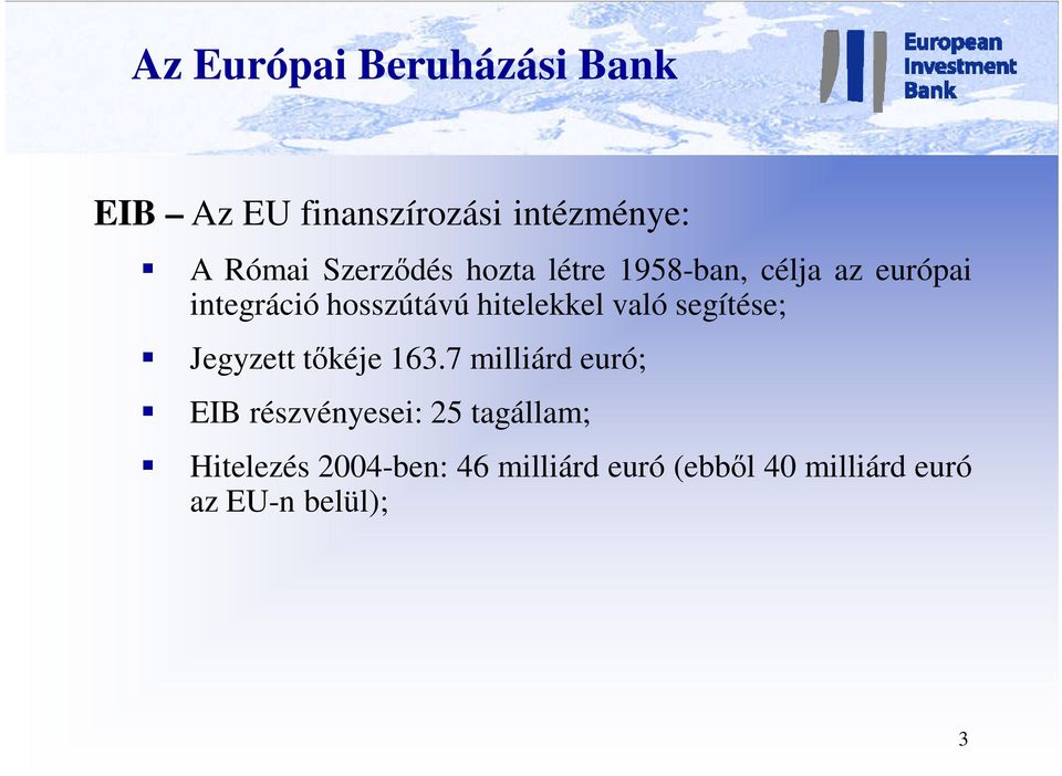 hitelekkel való segítése; Jegyzett tőkéje 163.