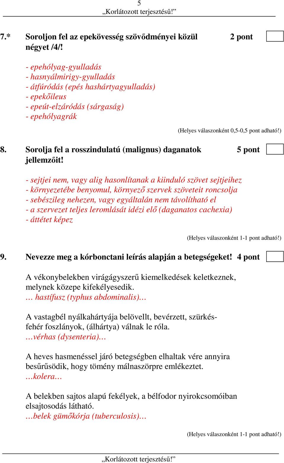 Sorolja fel a rosszindulatú (malignus) daganatok 5 pont jellemzőit!