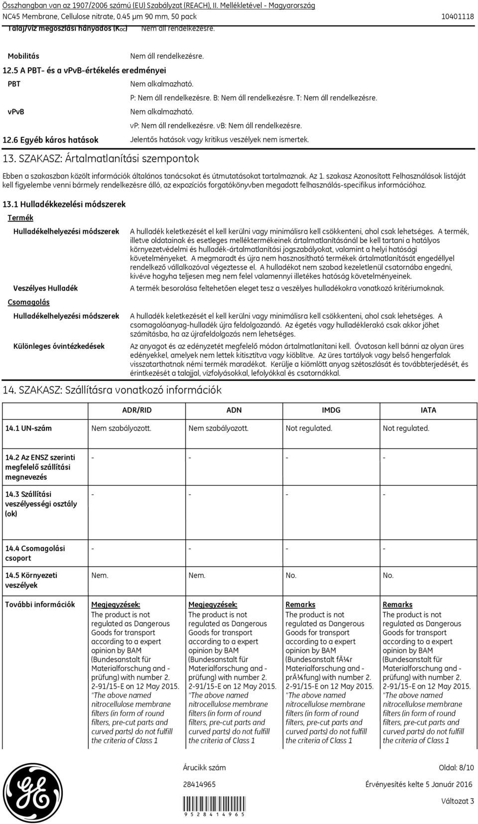 SZAKASZ: Ártalmatlanítási szempontok Ebben a szakaszban közölt információk általános tanácsokat és útmutatásokat tartalmaznak. Az 1.