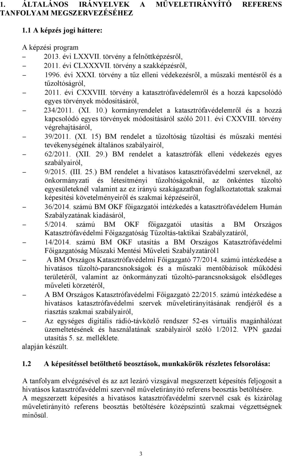 törvény a katasztrófavédelemről és a hozzá kapcsolódó egyes törvények módosításáról, 234/2011. (XI. 10.