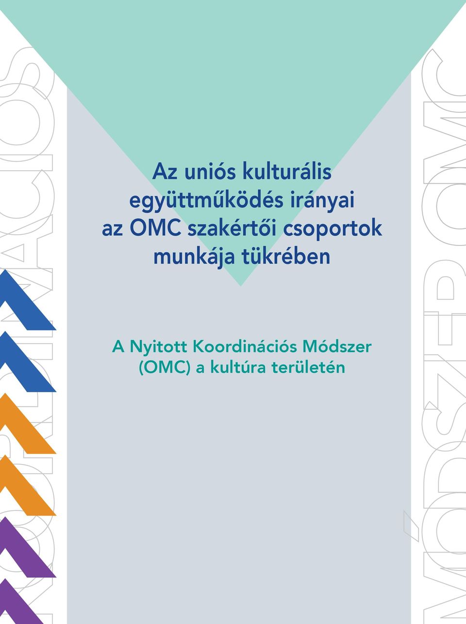 csoportok munkája tükrében A Nyitott Koordinációs Módszer