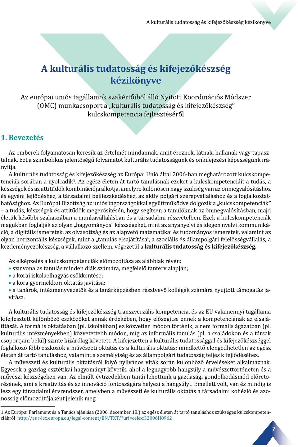 Bevezetés Az emberek folyamatosan keresik az értelmét mindannak, amit éreznek, látnak, hallanak vagy tapasztalnak.