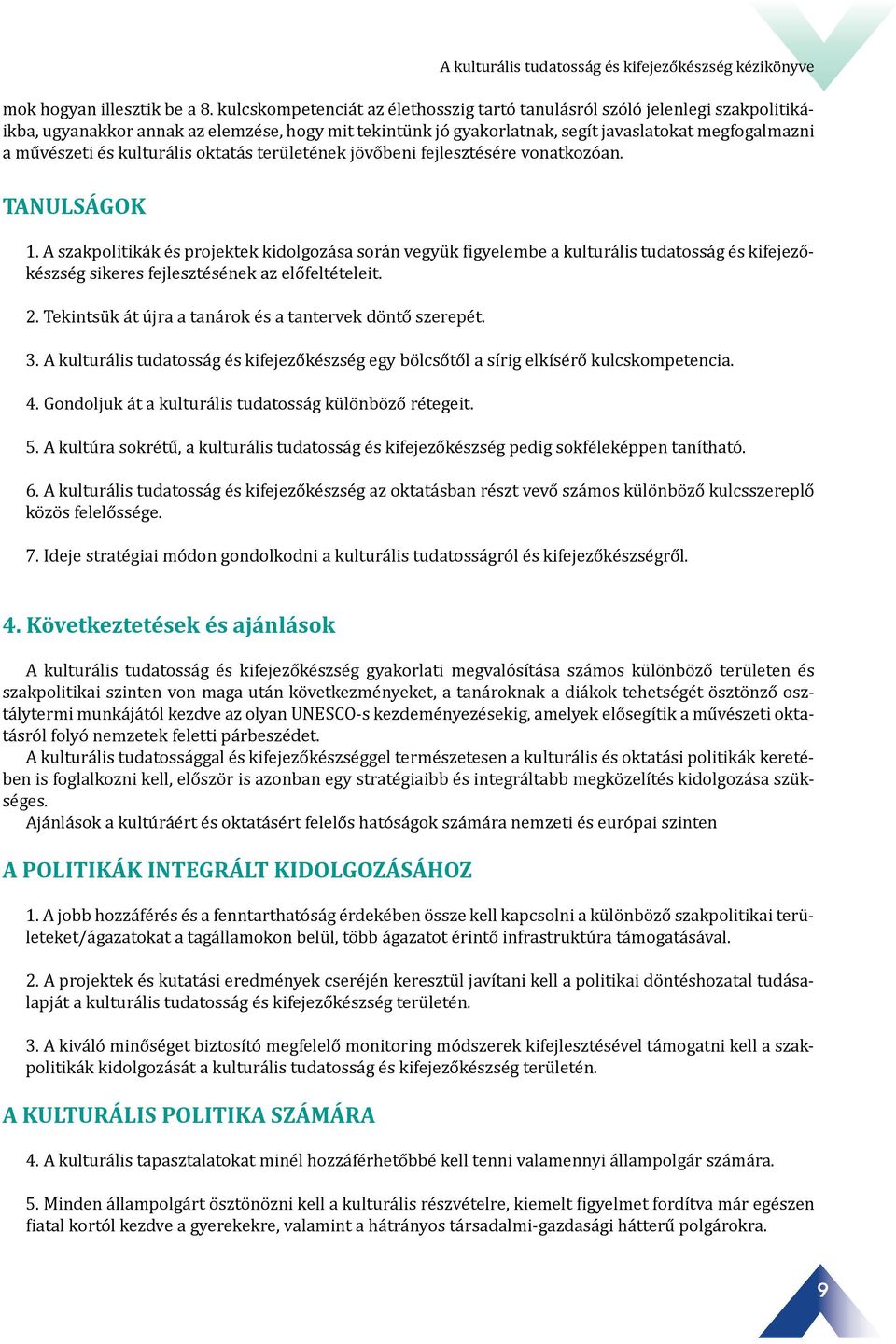 kulturális oktatás területének jövőbeni fejlesztésére vonatkozóan. TANULSÁGOK 1.