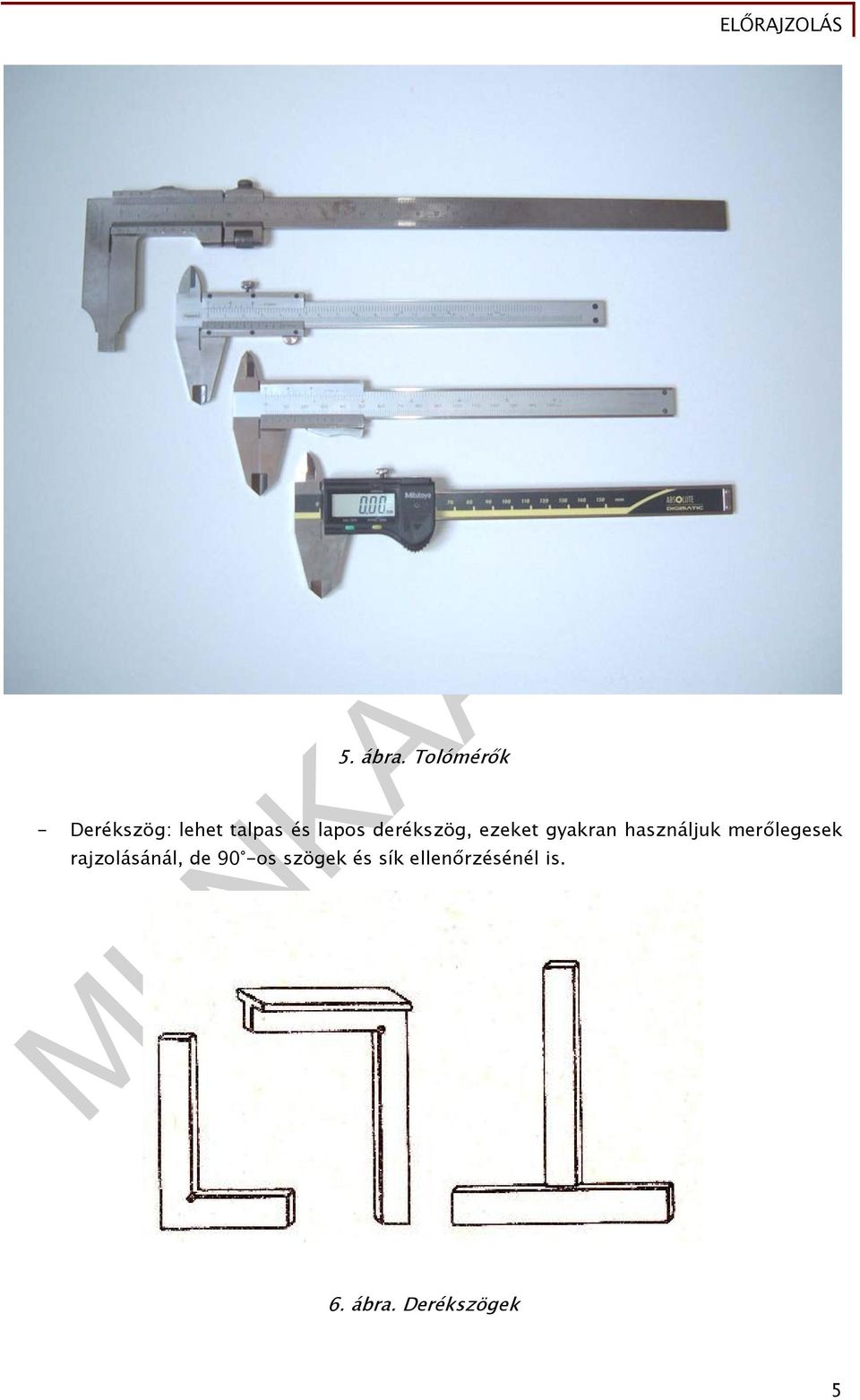 derékszög, ezeket gyakran használjuk