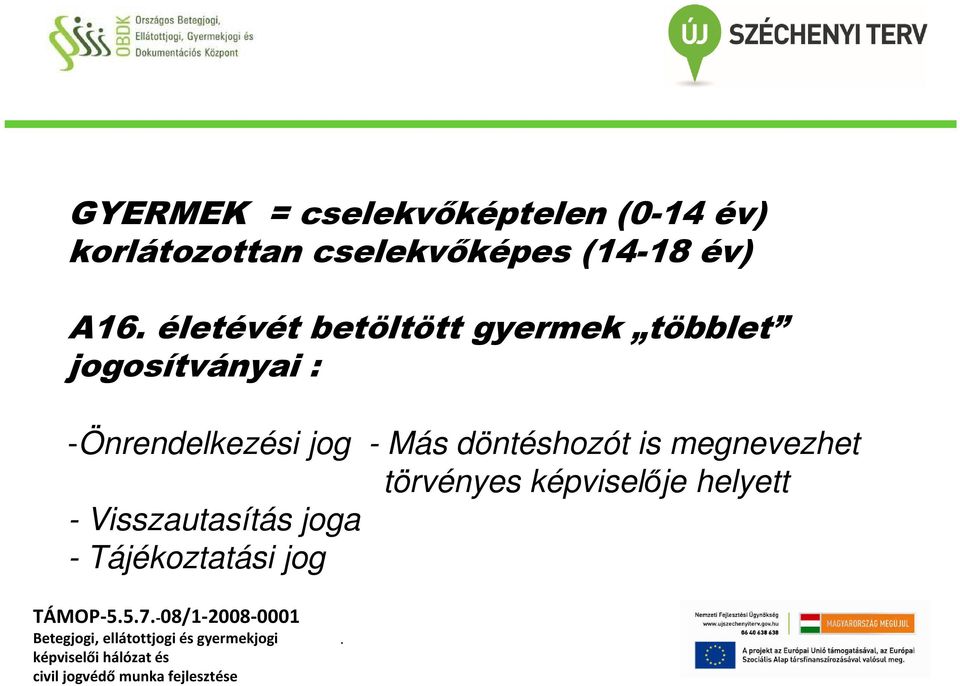 -Önrendelkezési jog - Más döntéshozót is megnevezhet törvényes
