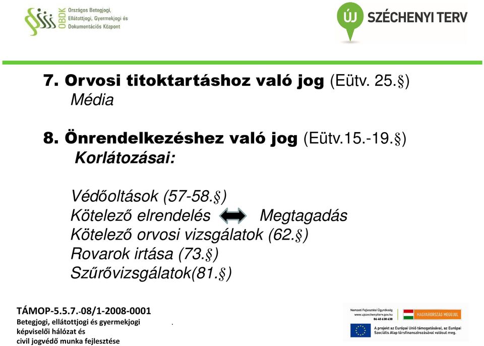 (57-58 ) Kötelező elrendelés Megtagadás Kötelező orvosi