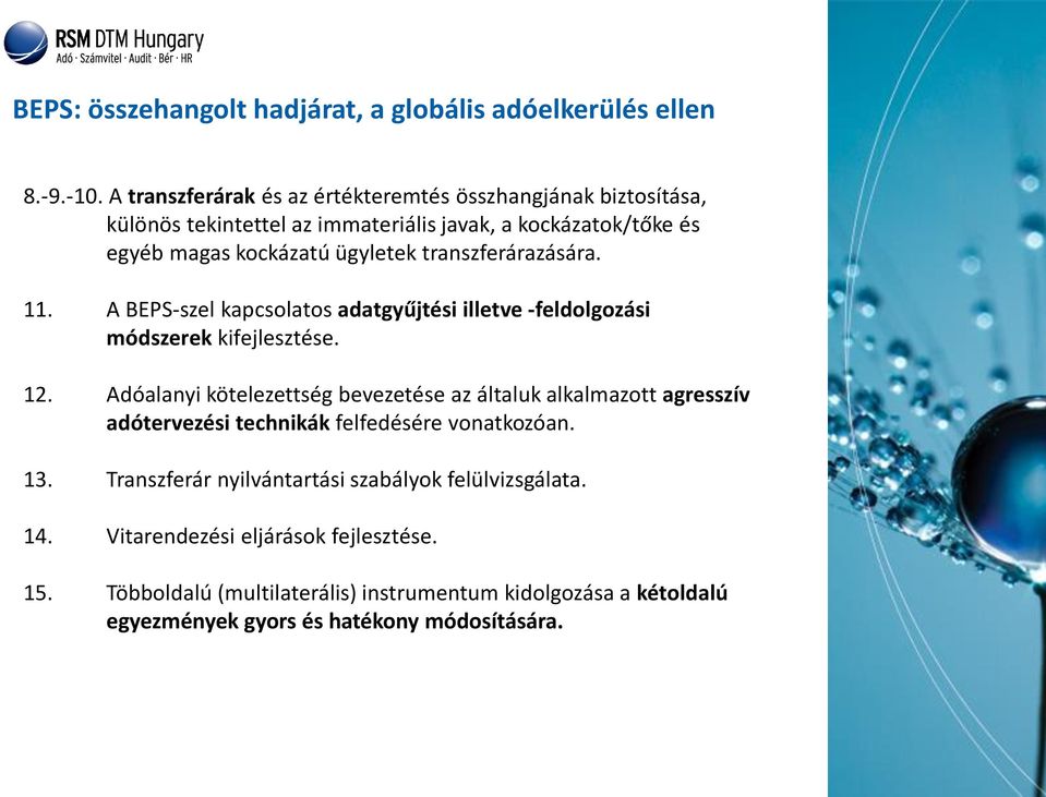 transzferárazására. 11. A BEPS-szel kapcsolatos adatgyűjtési illetve -feldolgozási módszerek kifejlesztése. 12.