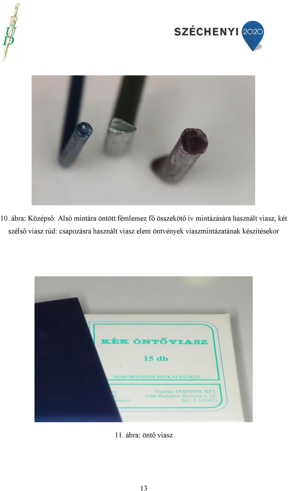 viasz rúd: csapozásra használt viasz elem öntvények
