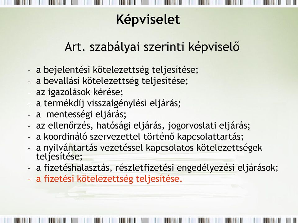 igazolások kérése; a termékdíj visszaigénylési eljárás; a mentességi eljárás; az ellenőrzés, hatósági eljárás,