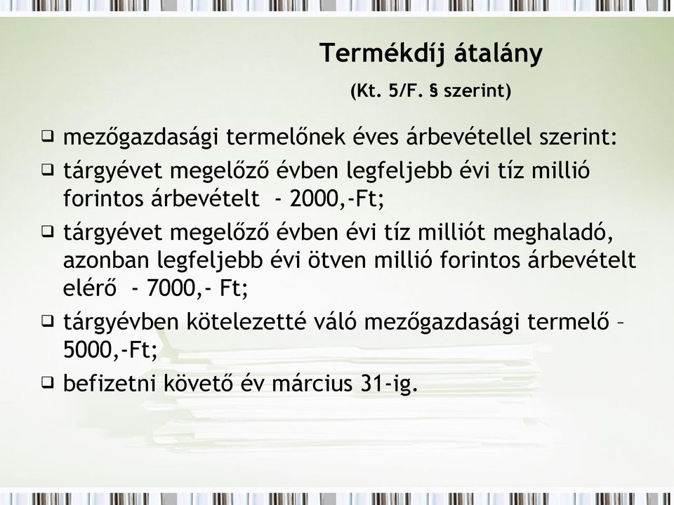 évi tíz millió forintos árbevételt - 2000,-Ft; tárgyévet megelőző évben évi tíz milliót meghaladó,