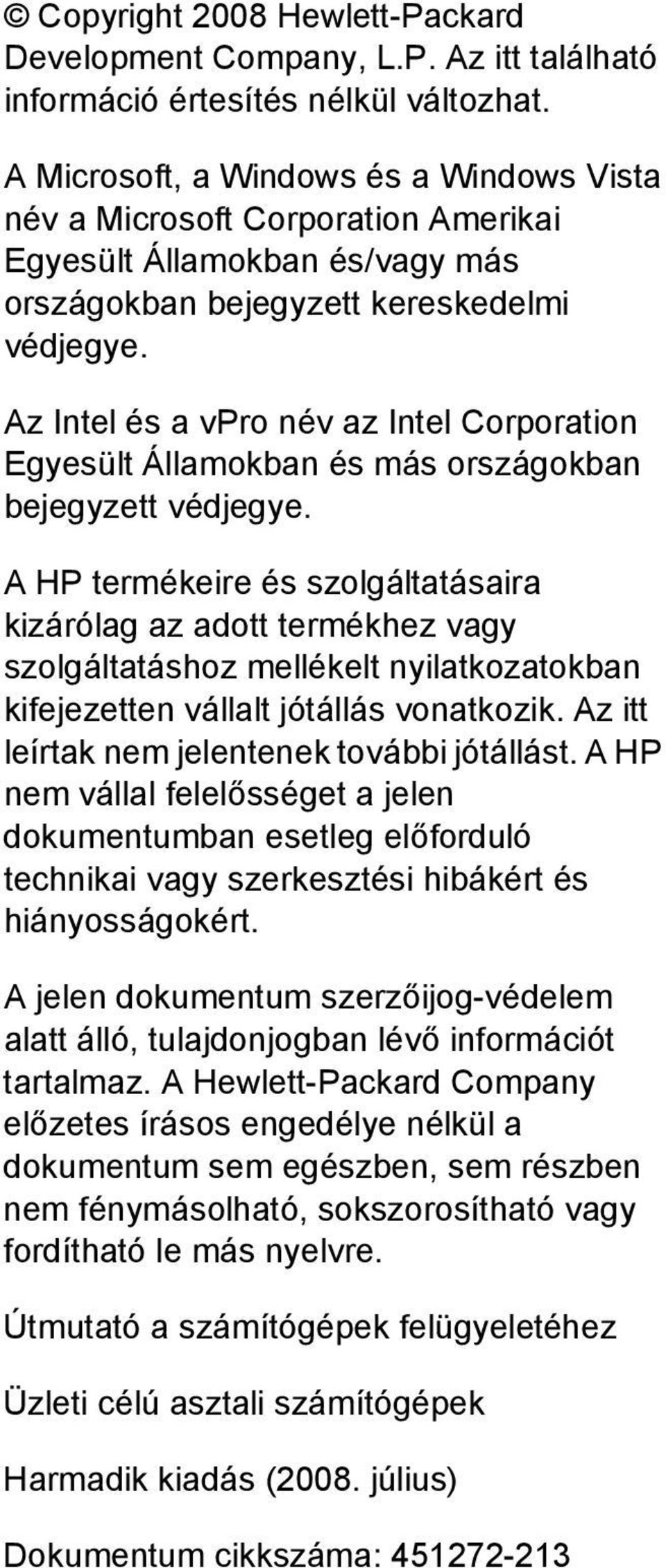 Az Intel és a vpro név az Intel Corporation Egyesült Államokban és más országokban bejegyzett védjegye.