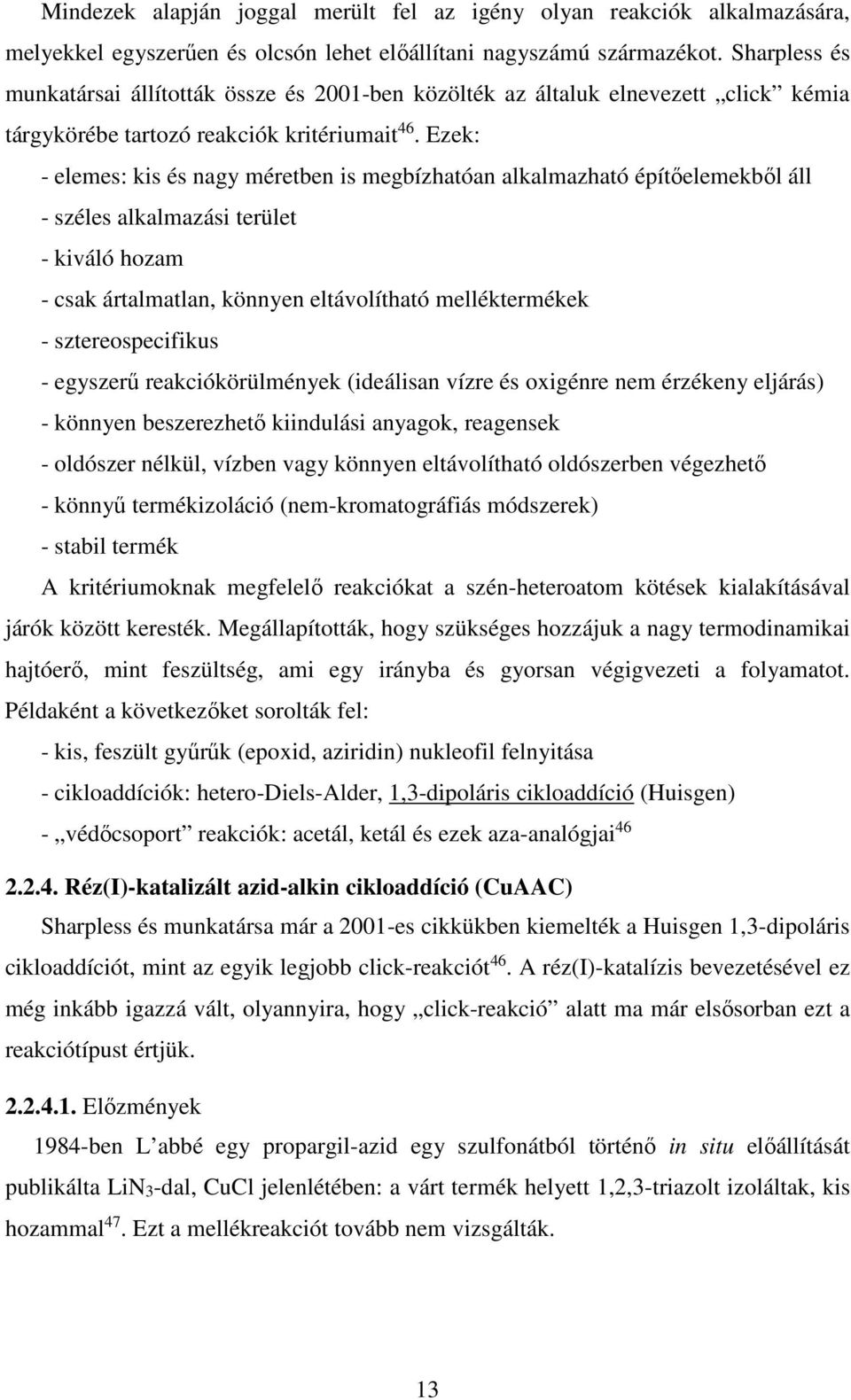 Ezek: - elemes: kis és nagy méretben is megbízhatóan alkalmazható építőelemekből áll - széles alkalmazási terület - kiváló hozam - csak ártalmatlan, könnyen eltávolítható melléktermékek -