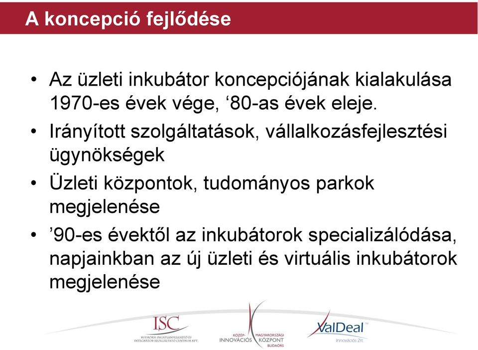 Irányított szolgáltatások, vállalkozásfejlesztési ügynökségek Üzleti központok,