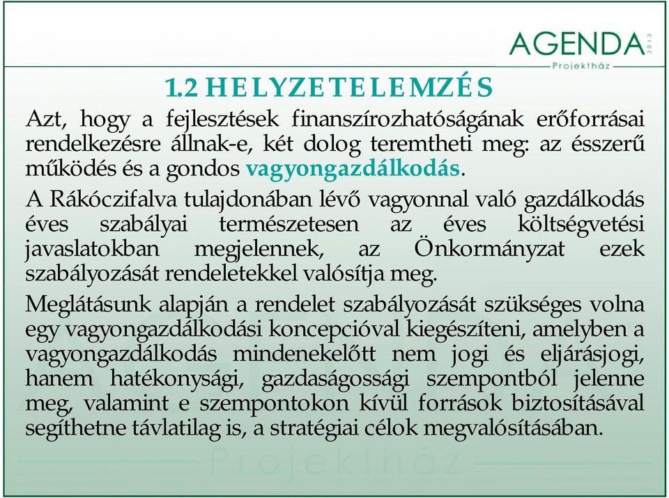 rendeletekkel valósítja meg.
