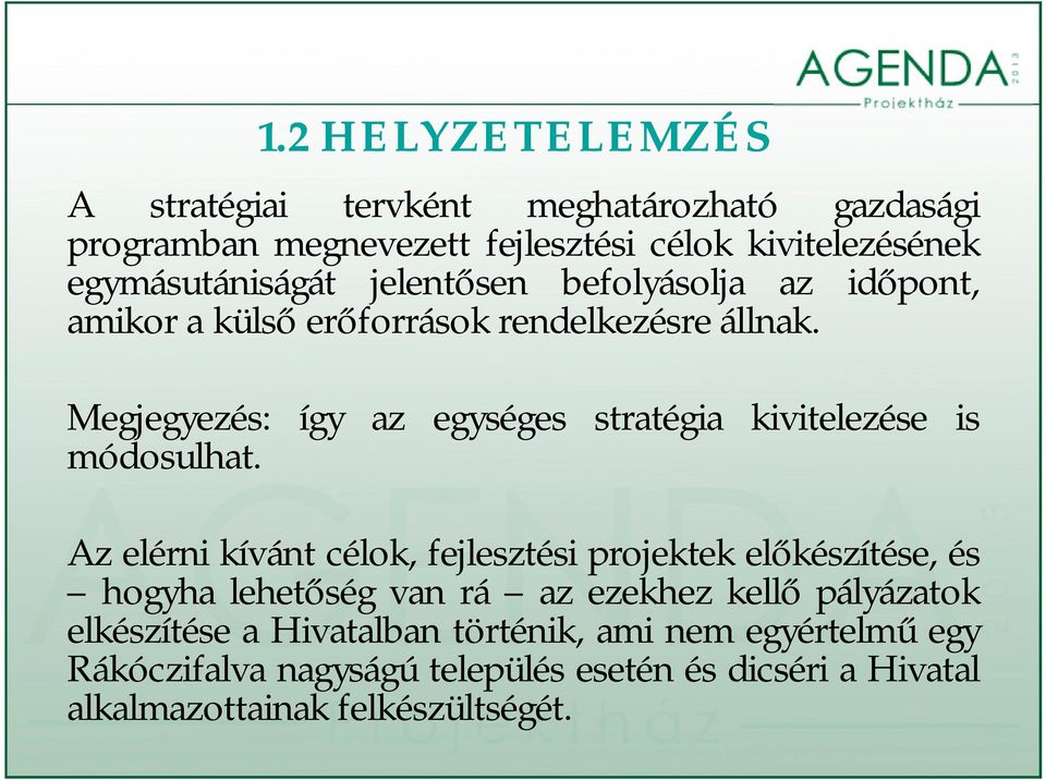 Megjegyezés: így az egységes stratégia kivitelezése is módosulhat.