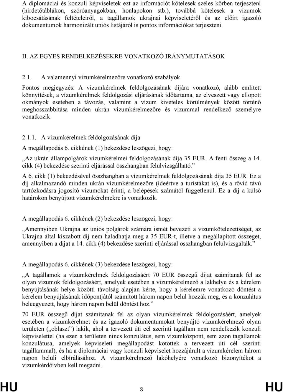 II. AZ EGYES RENDELKEZÉSEKRE VONATKOZÓ IRÁNYMUTATÁSOK 2.1.