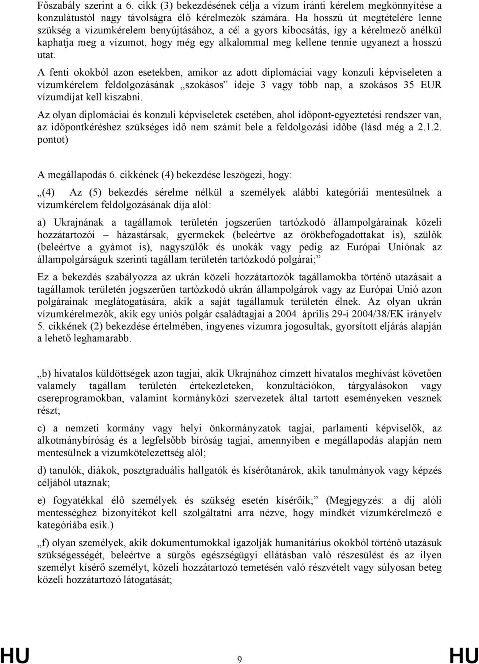 hosszú utat.