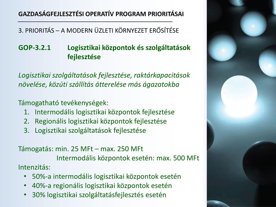 átterelése más ágazatokba 1. Intermodális logisztikai központok fejlesztése 2. Regionális logisztikai központok fejlesztése 3.