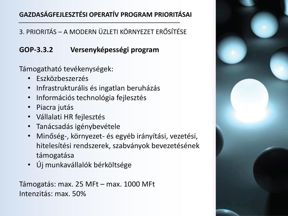 fejlesztés Tanácsadás igénybevétele Minőség-, környezet- és egyéb irányítási, vezetési, hitelesítési