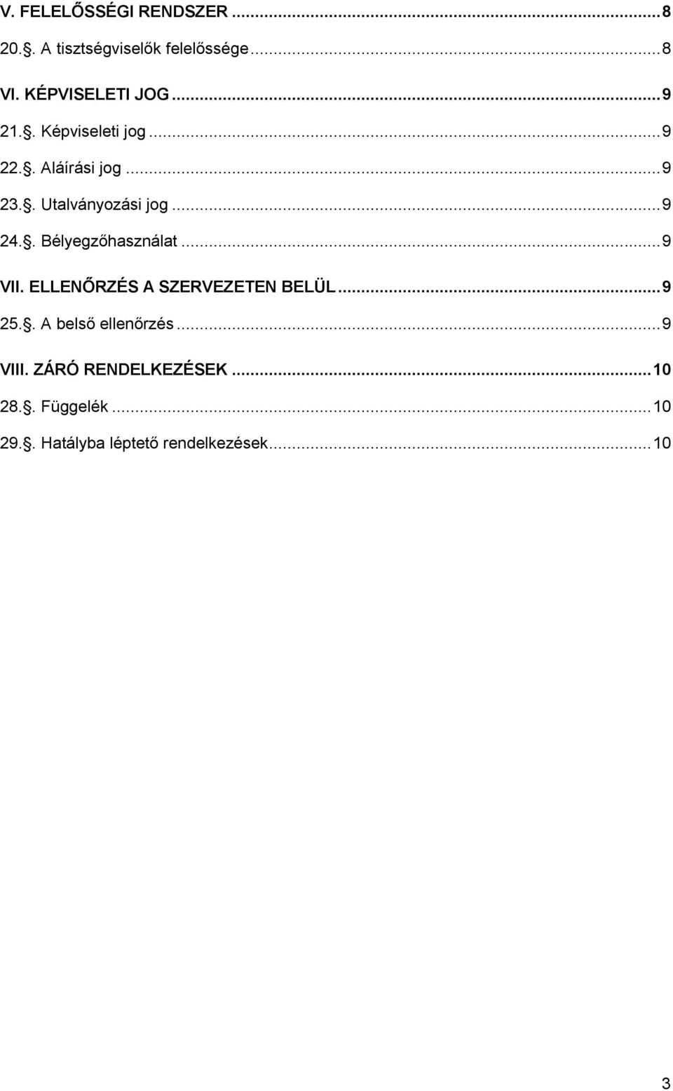 . Bélyegzőhasználat... 9 VII. ELLENŐRZÉS A SZERVEZETEN BELÜL... 9 25.. A belső ellenőrzés.