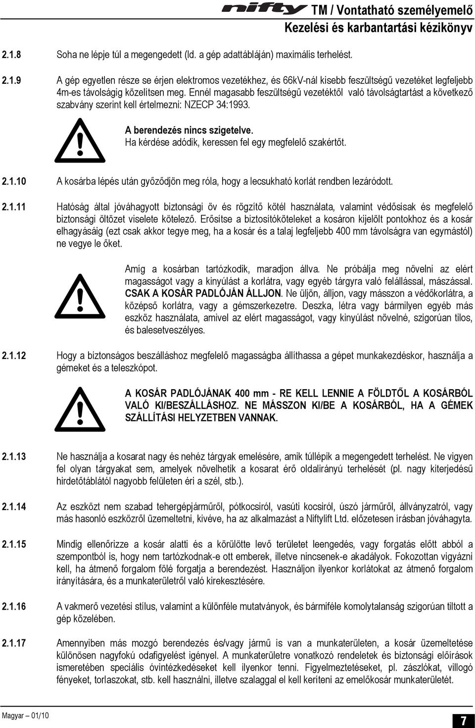 Ha kérdése adódik, keressen fel egy megfelelő szakértőt. 2.1.