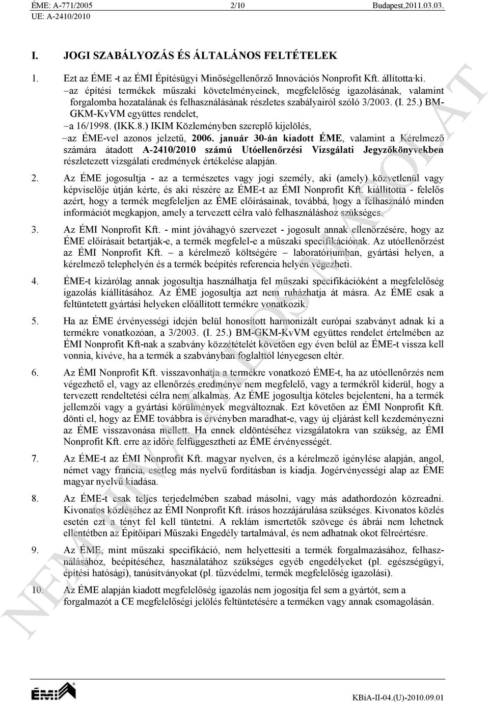 ) BM- GKM-KvVM együttes rendelet, a 16/1998. (IKK.8.) IKIM Közleményben szereplő kijelölés, az ÉME-vel azonos jelzetű, 2006.