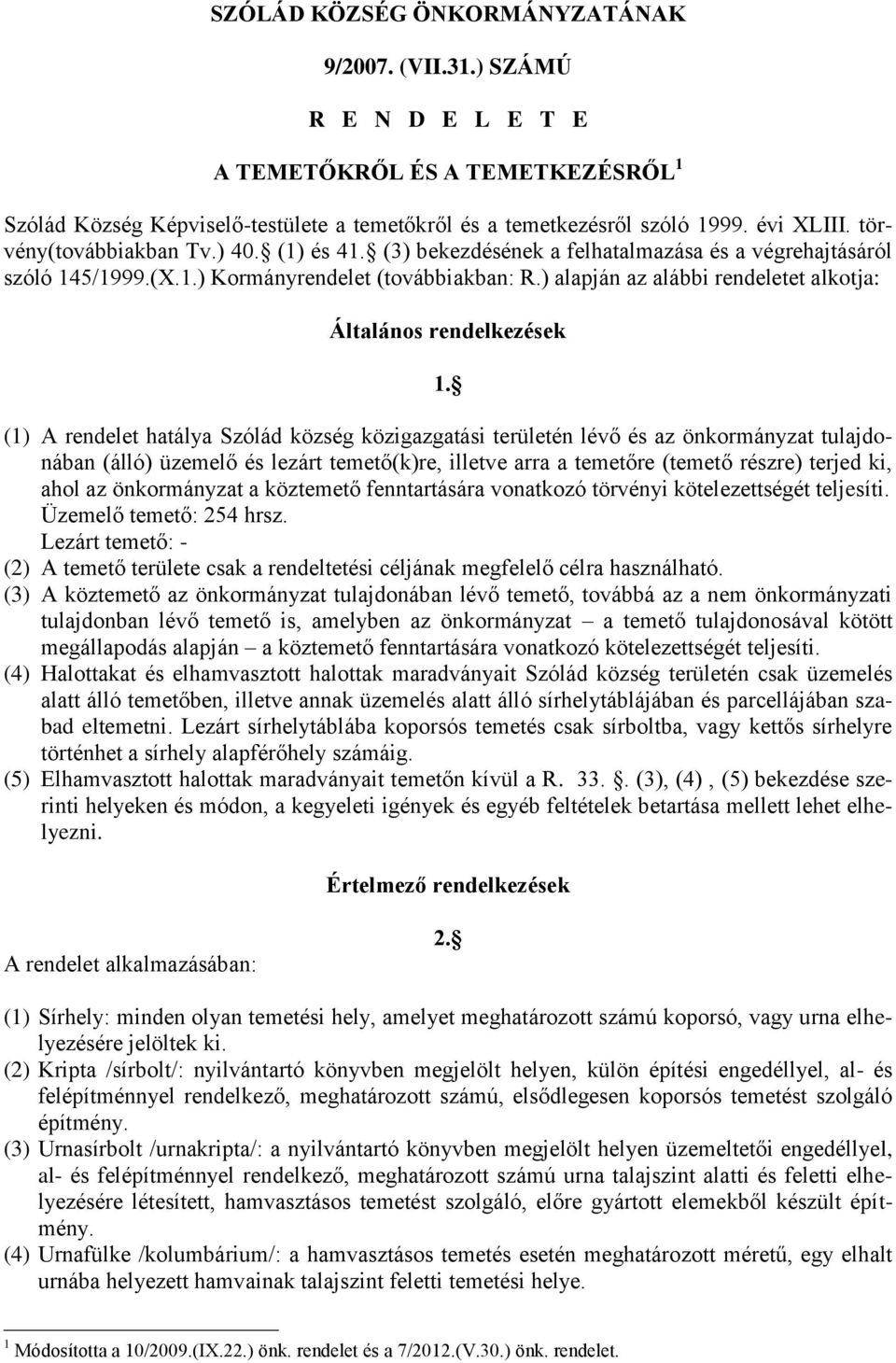 ) alapján az alábbi rendeletet alkotja: Általános rendelkezések 1.