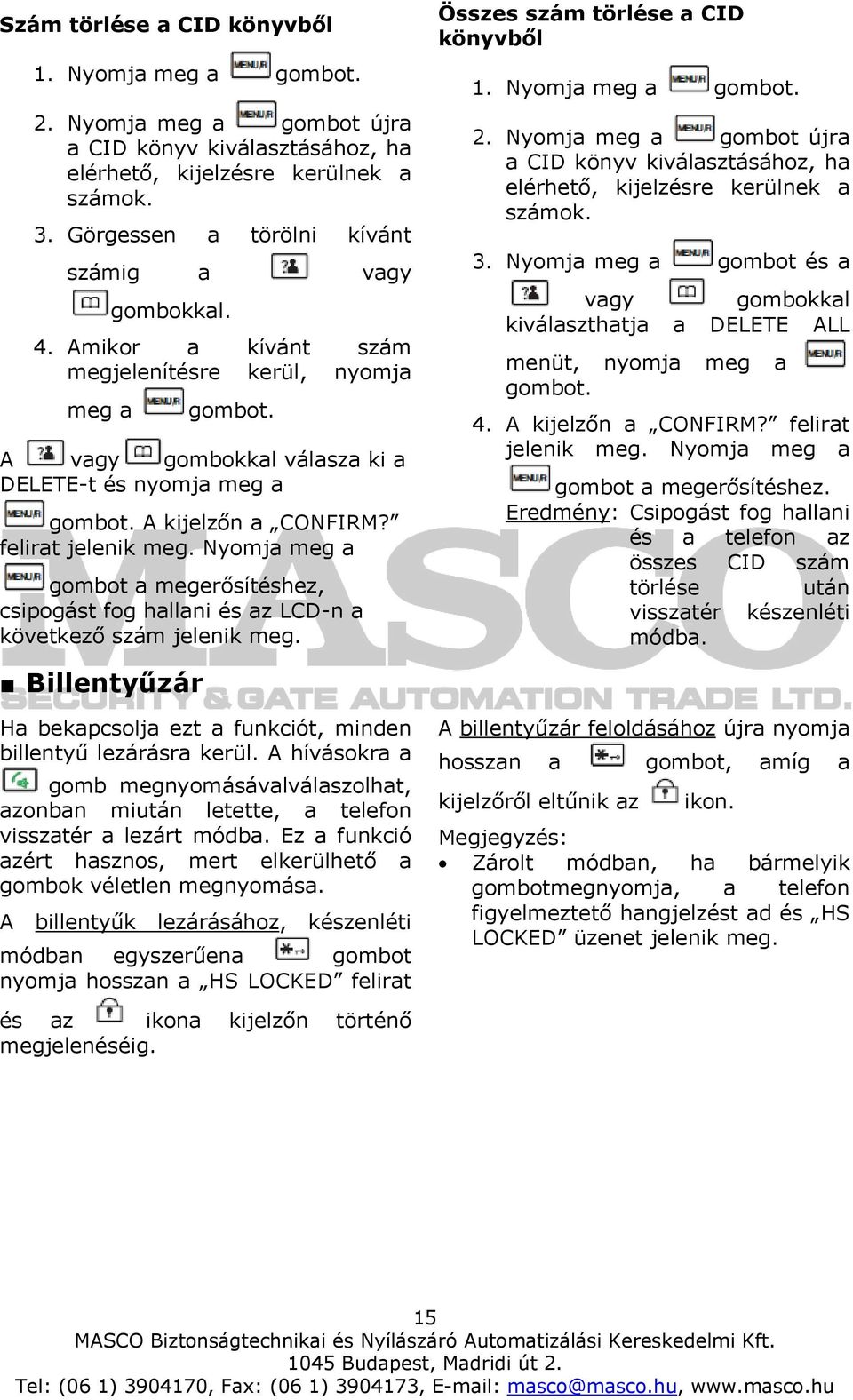 Nyomja meg a gombot a megerősítéshez, csipogást fog hallani és az LCD-n a következő szám jelenik meg. Összes szám törlése a CID könyvből 1. Nyomja meg a 2.