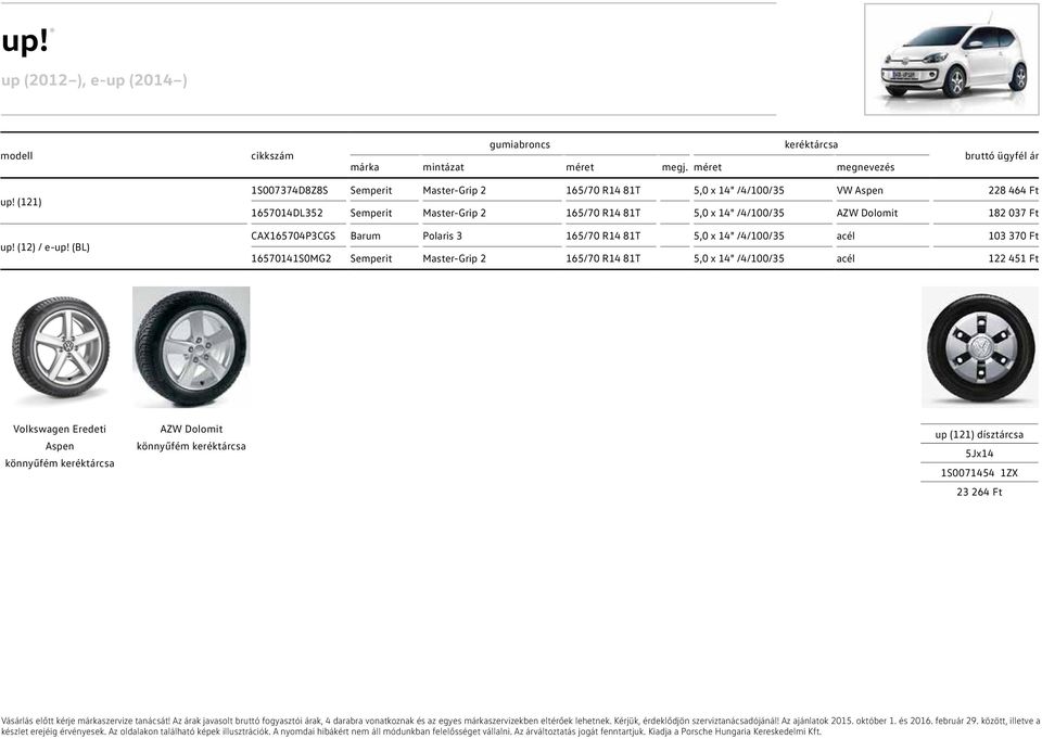 Master-Grip 2 165/70 R14 81T 5,0 x 14" /4/100/35 182 037 Ft CAX165704P3CGS Barum Polaris 3 165/70 R14 81T 5,0 x 14"