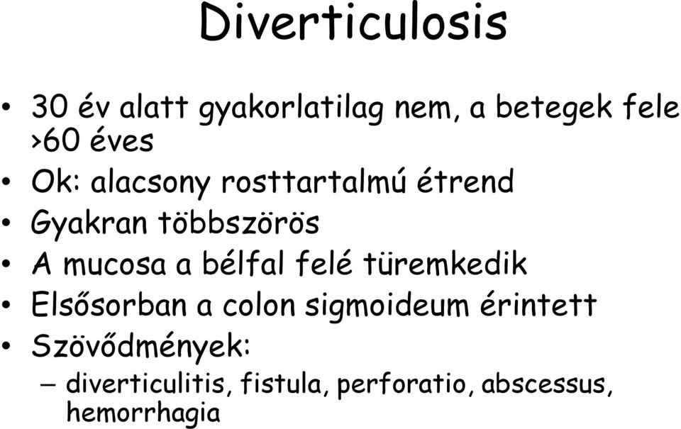 a bélfal felé türemkedik Elsősorban a colon sigmoideum érintett