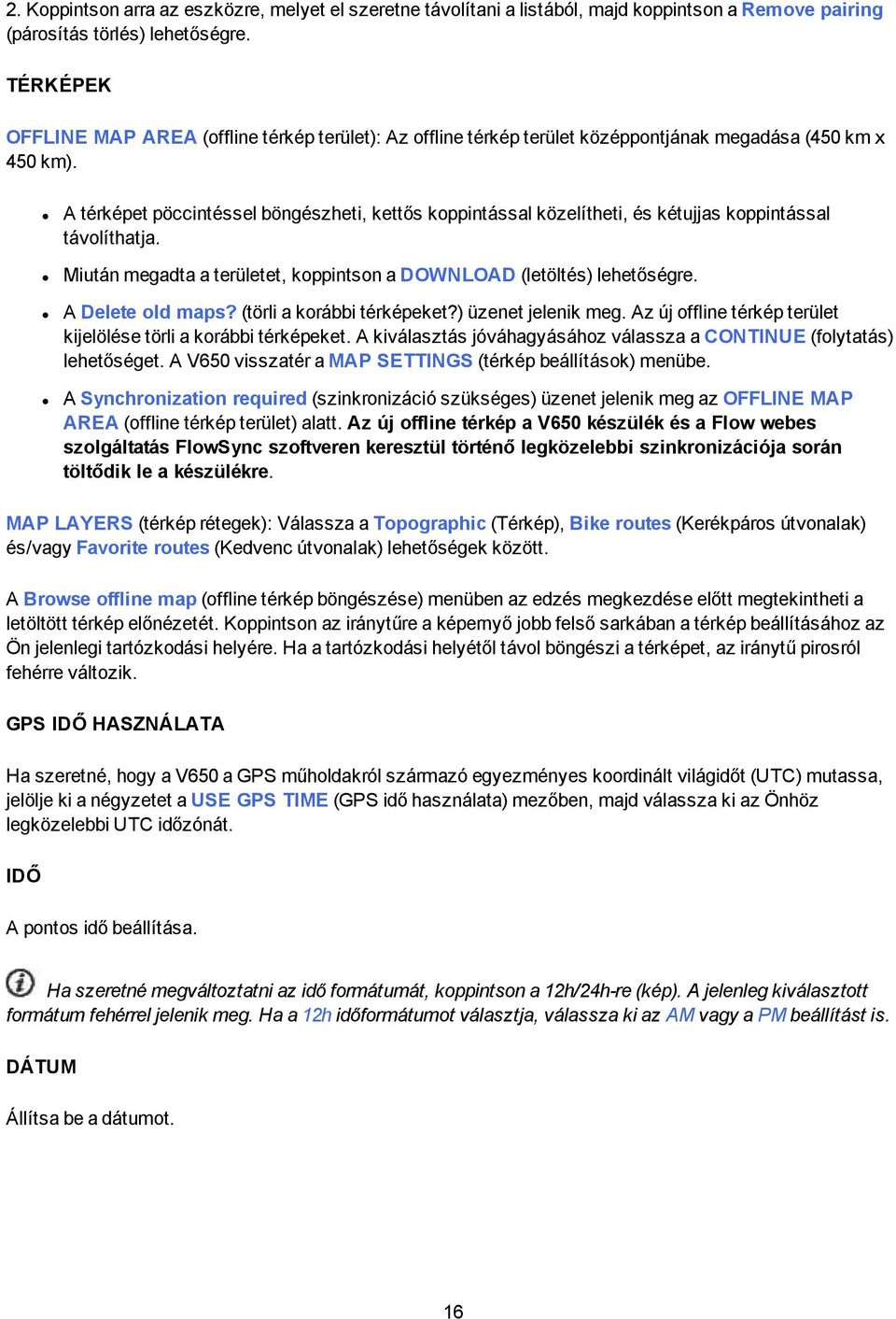 A térképet pöccintéssel böngészheti, kettős koppintással közelítheti, és kétujjas koppintással távolíthatja. Miután megadta a területet, koppintson a DOWNLOAD (letöltés) lehetőségre.