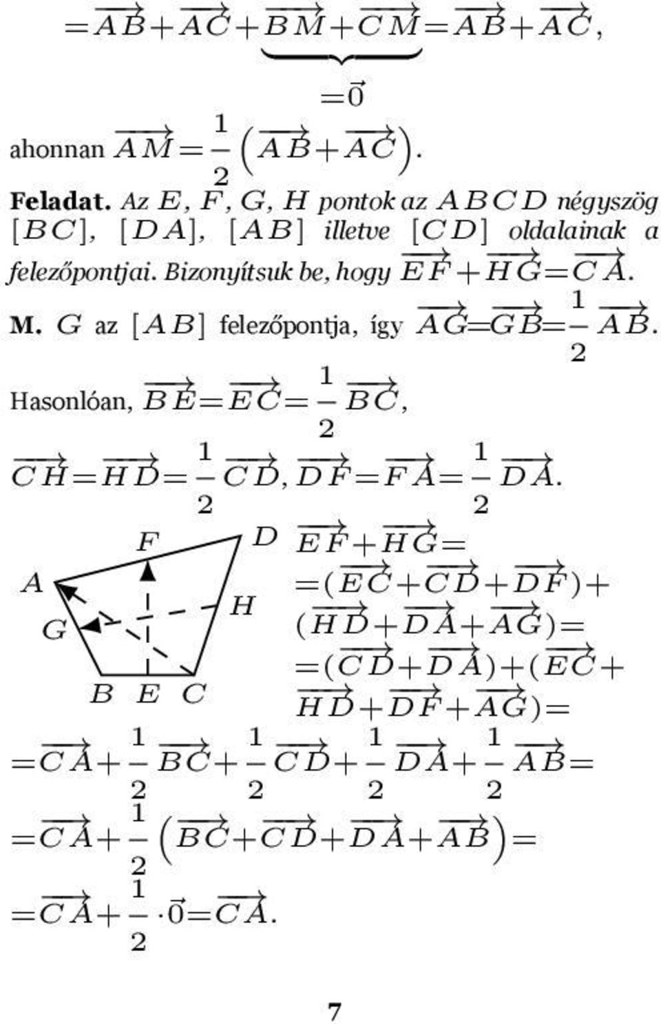 GB= AB 2 1 Hasonlóan, BE= EC= BC, 2 CH= HD= 1 1 CD, DF = F A= DA 2 2 D F EF + HG= A =( EC+ CD+ DF )+ H G ( HD+ DA+ AG)=