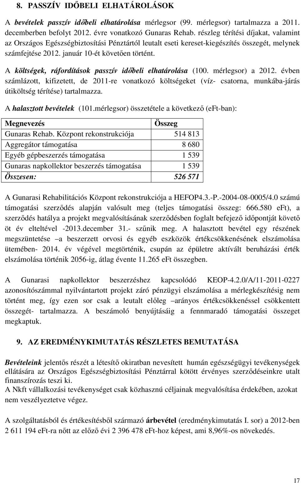 A költségek, ráfordítások passzív idıbeli elhatárolása (100. mérlegsor) a 2012.