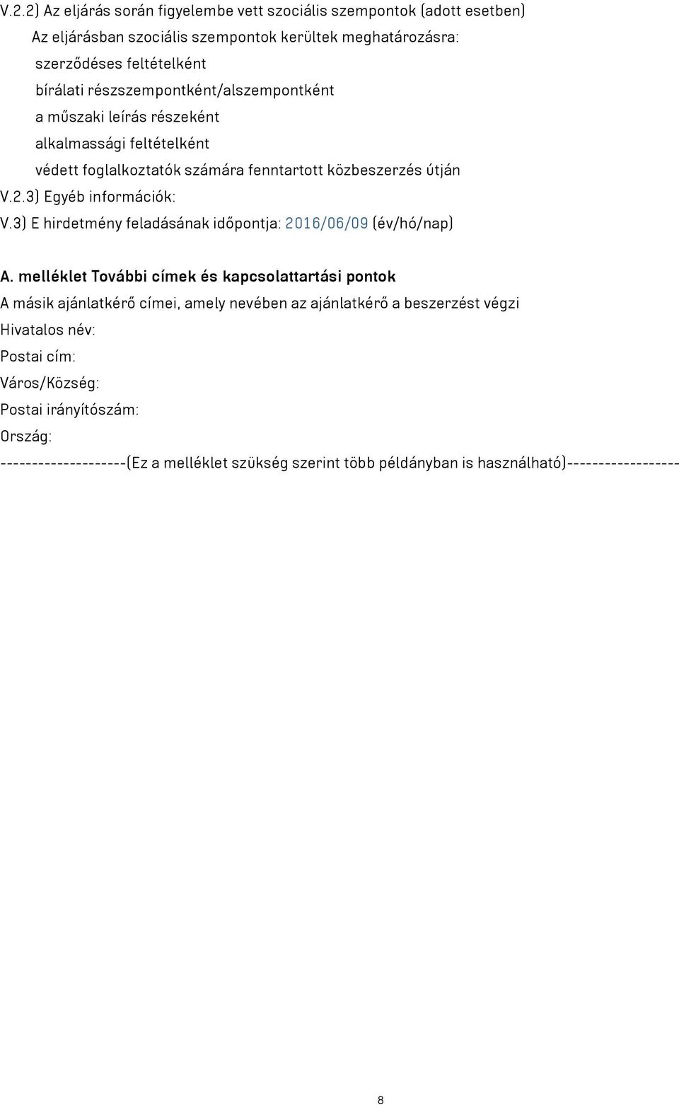 3) E hirdetmény feladásának időpontja: 2016/06/09 (év/hó/nap) A.