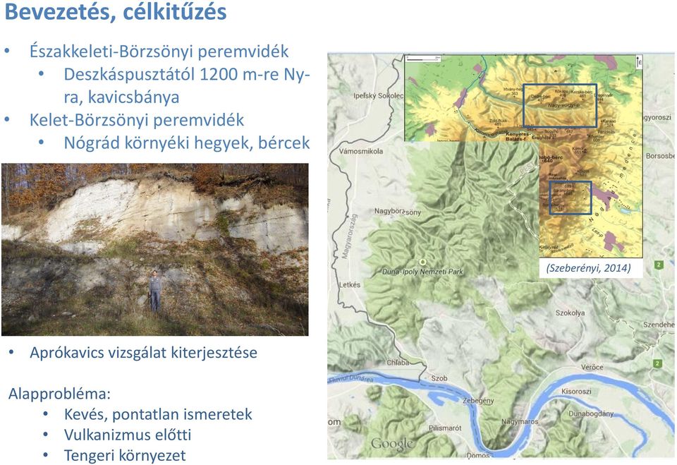 hegyek, bércek (Szeberényi, 2014) Aprókavics vizsgálat kiterjesztése