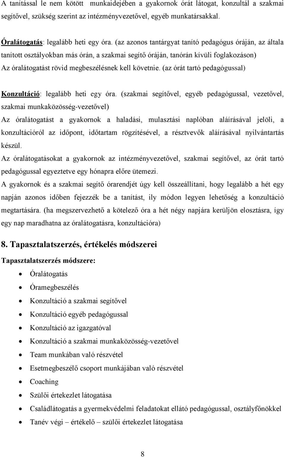 (az órát tartó pedagógussal) Konzultáció: legalább heti egy óra.