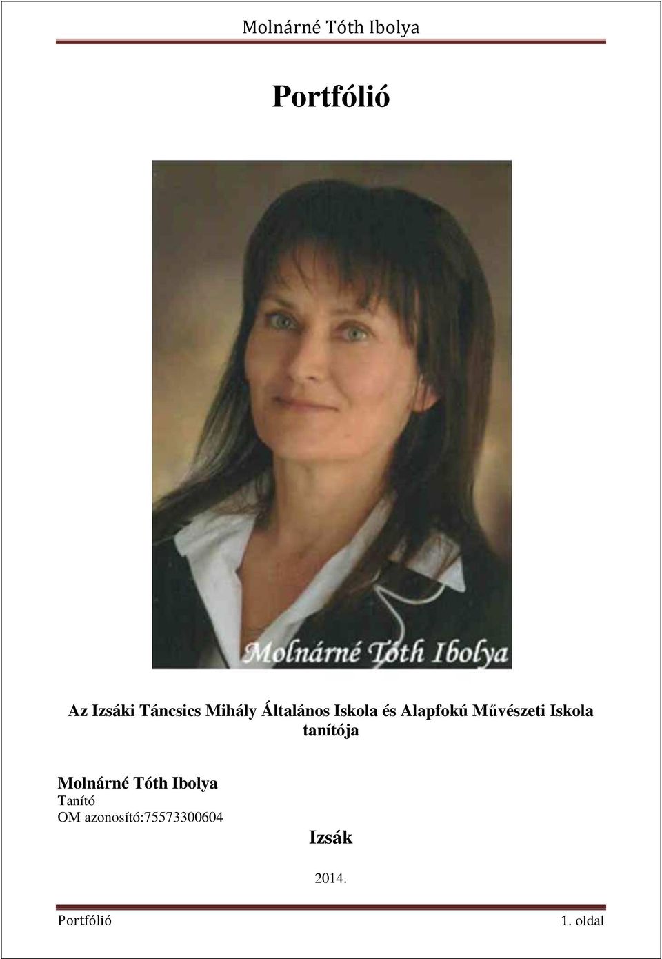 tanítója Molnárné Tóth Ibolya Tanító