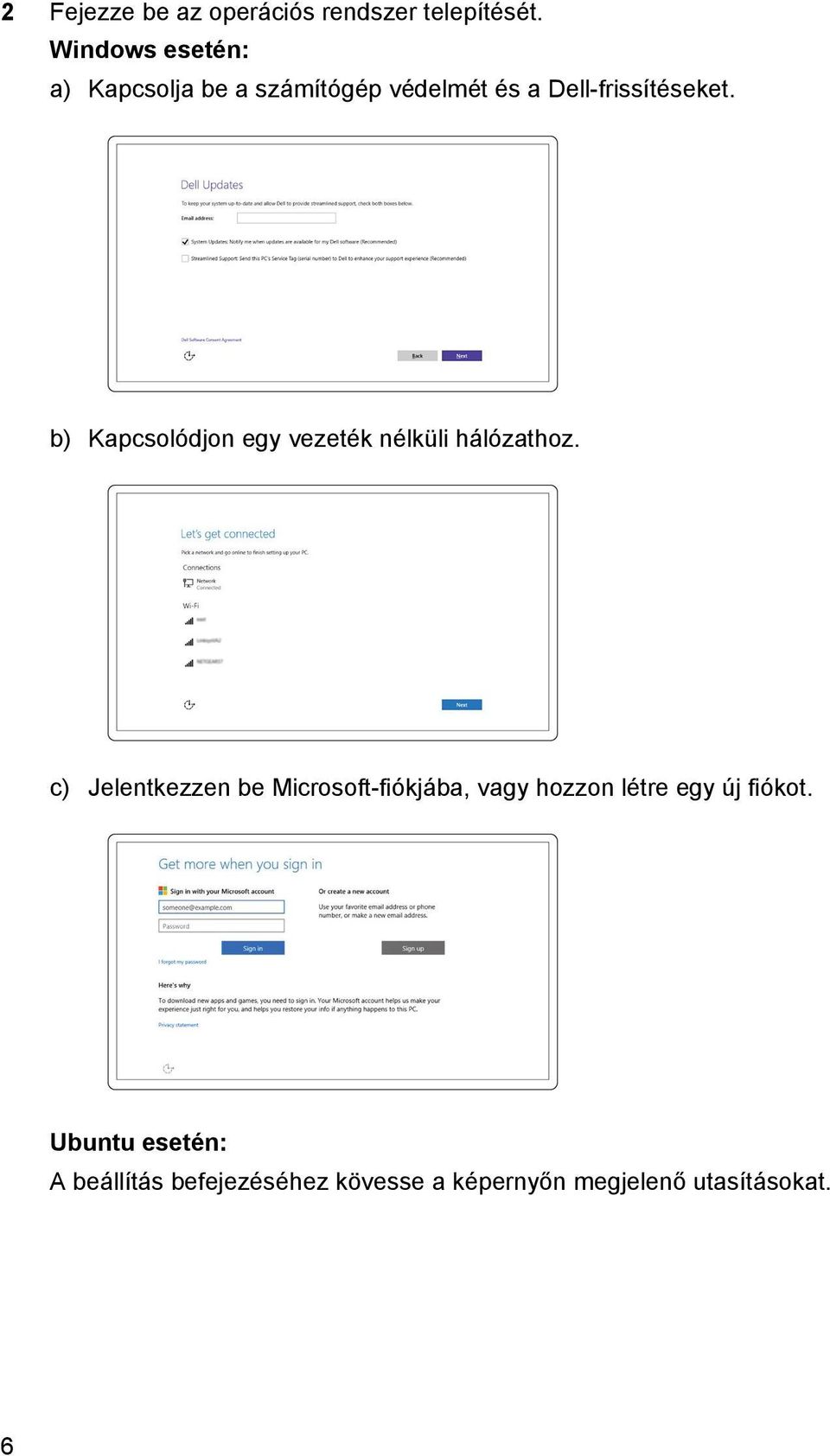 b) Kapcsolódjon egy vezeték nélküli hálózathoz.