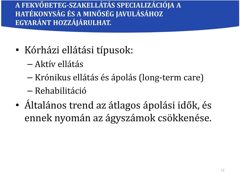 Kórházi ellátási típusok: Aktív ellátás Krónikus ellátás és ápolás