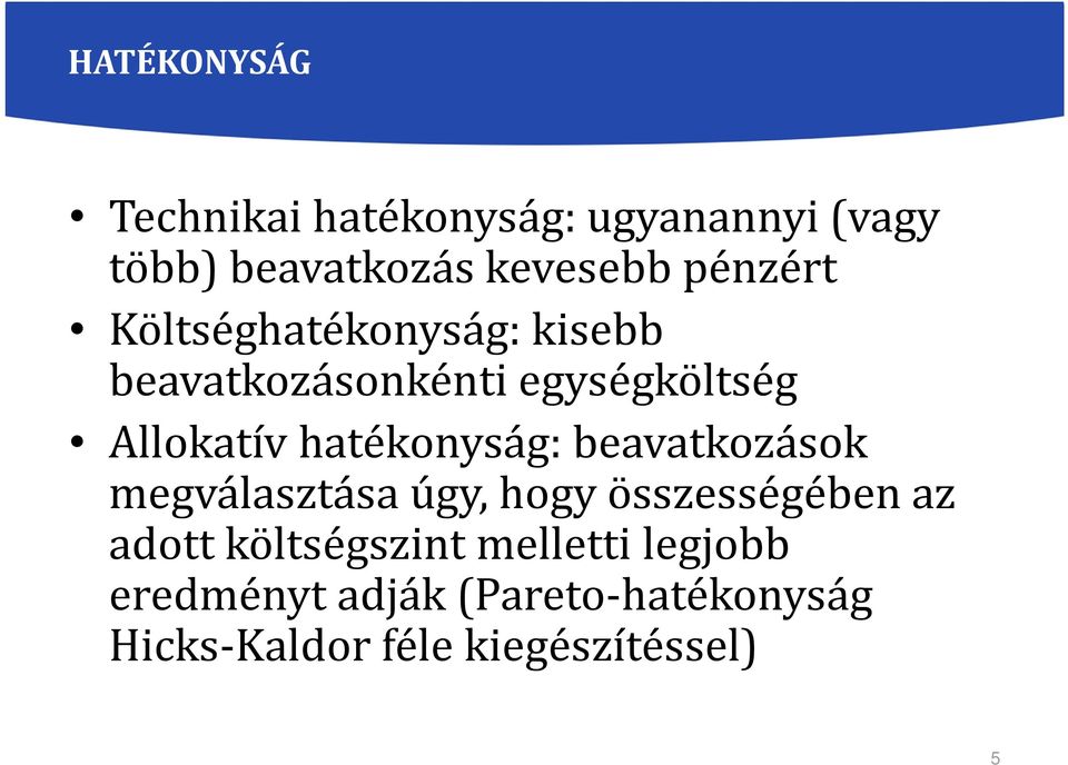 Allokatívhatékonyság: beavatkozások megválasztása úgy, hogy összességében az adott