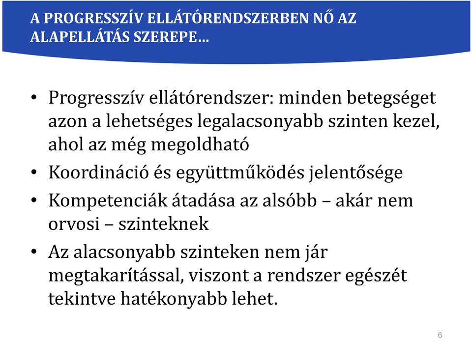 és együttműködés jelentősége Kompetenciák átadása az alsóbb akár nem orvosi szinteknek Az