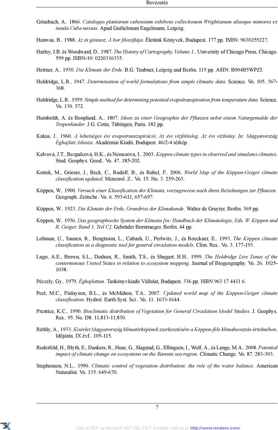 599 pp. ISBN-10: 0226316335. Hettner, A.. 1930. Die Klimate der Erde. B.G. Teubner, Leipzig and Berlin. 115 pp. ASIN: B004B5WPZI. Holdridge, L.R.. 1947.