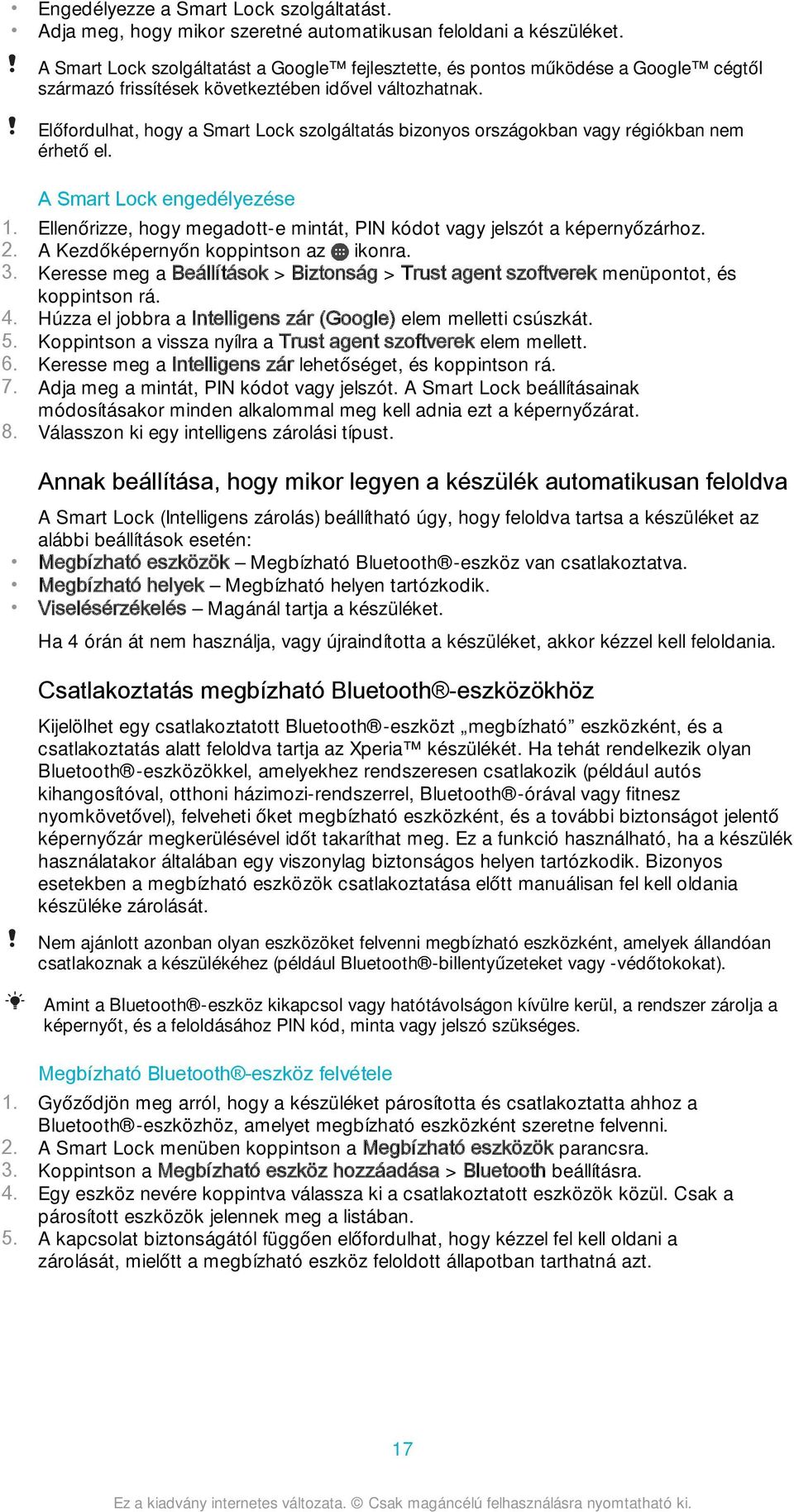 Előfordulhat, hogy a Smart Lock szolgáltatás bizonyos országokban vagy régiókban nem érhető el. A Smart Lock engedélyezése 1.