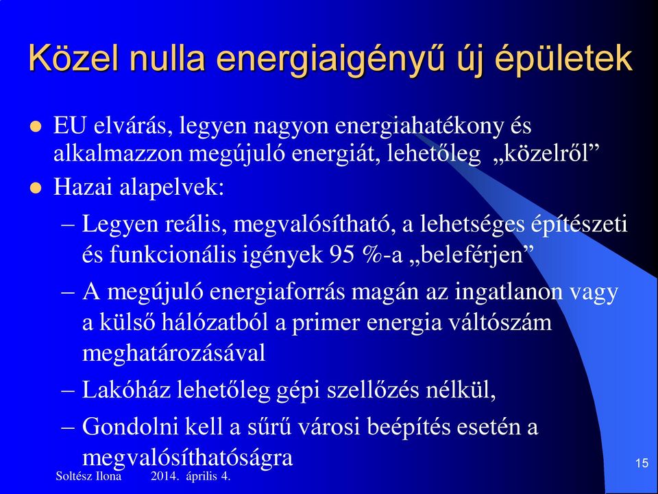 %-a beleférjen A megújuló energiaforrás magán az ingatlanon vagy a külső hálózatból a primer energia váltószám